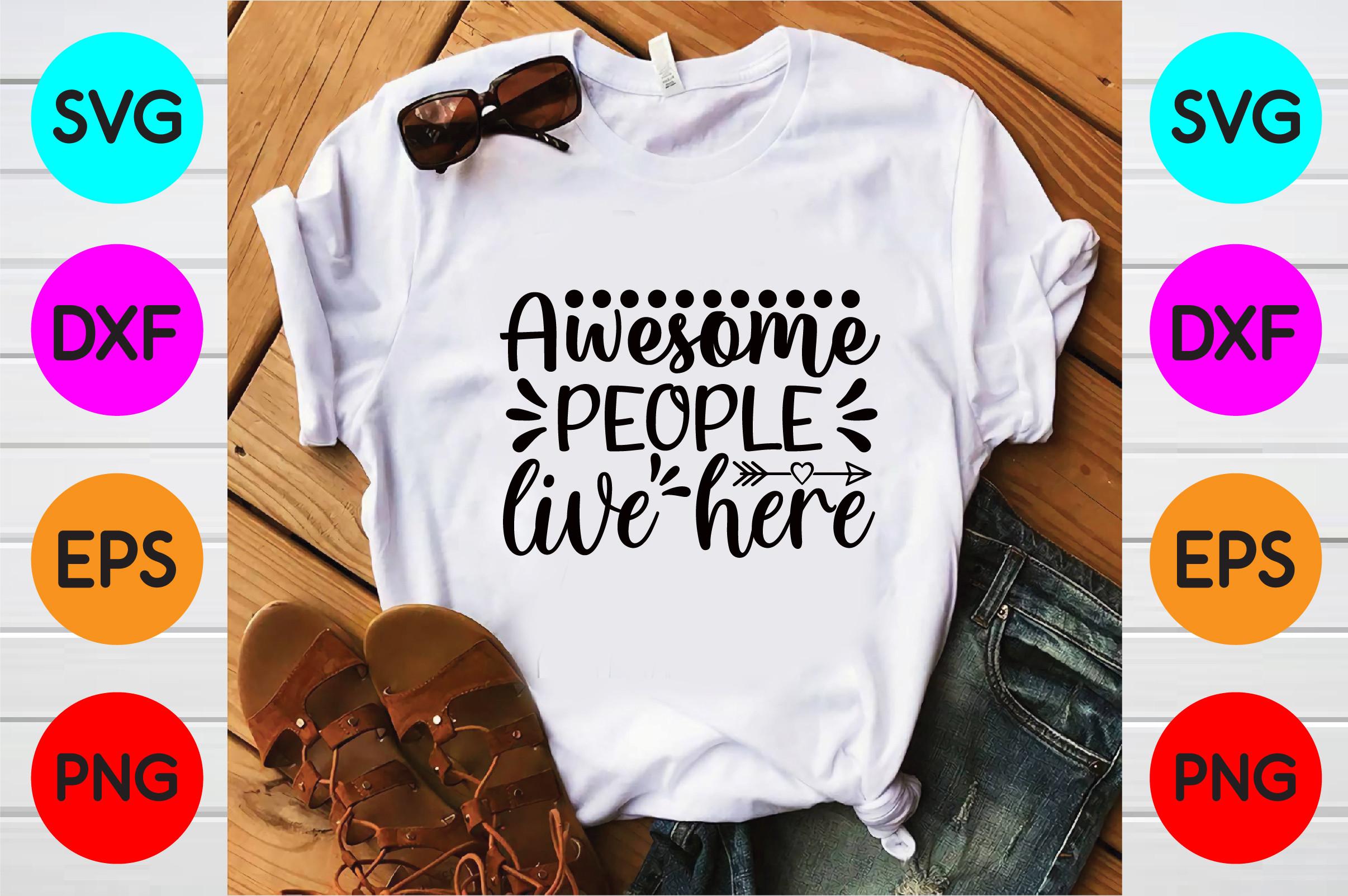 Awesome People Live Here Svg Designs