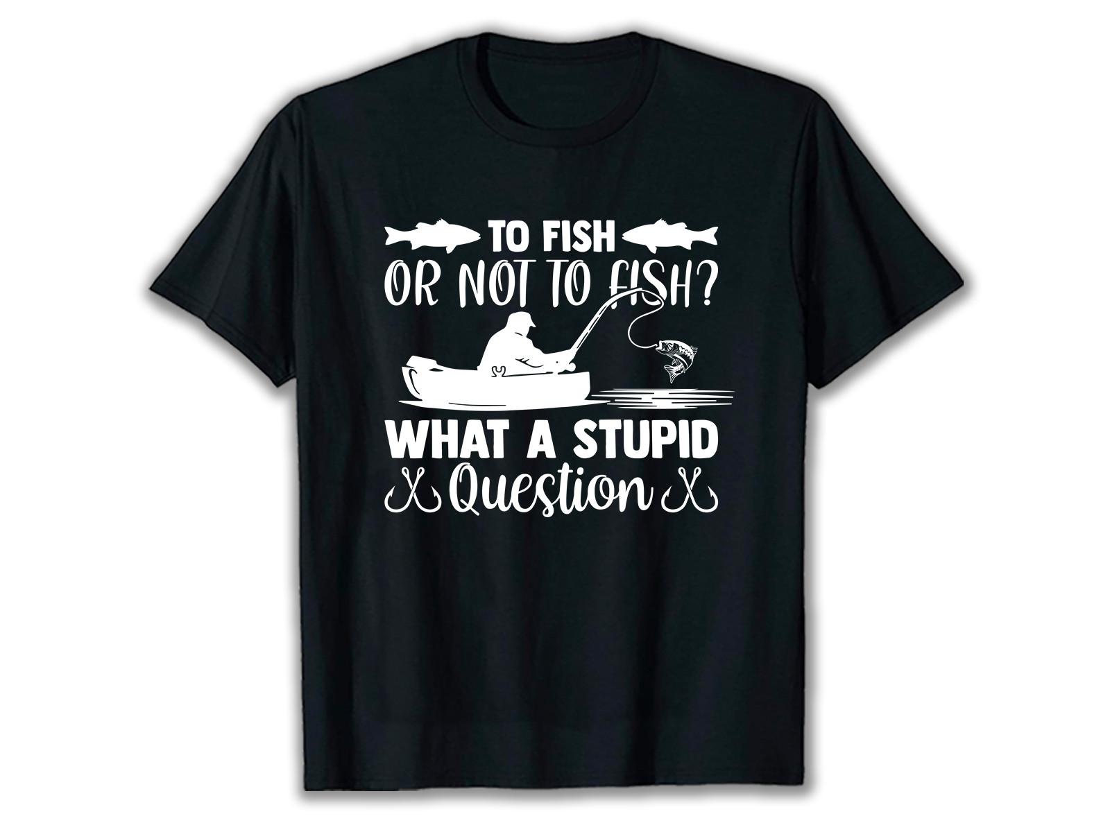 To Fish or Not  Fishing SVG T Shirt