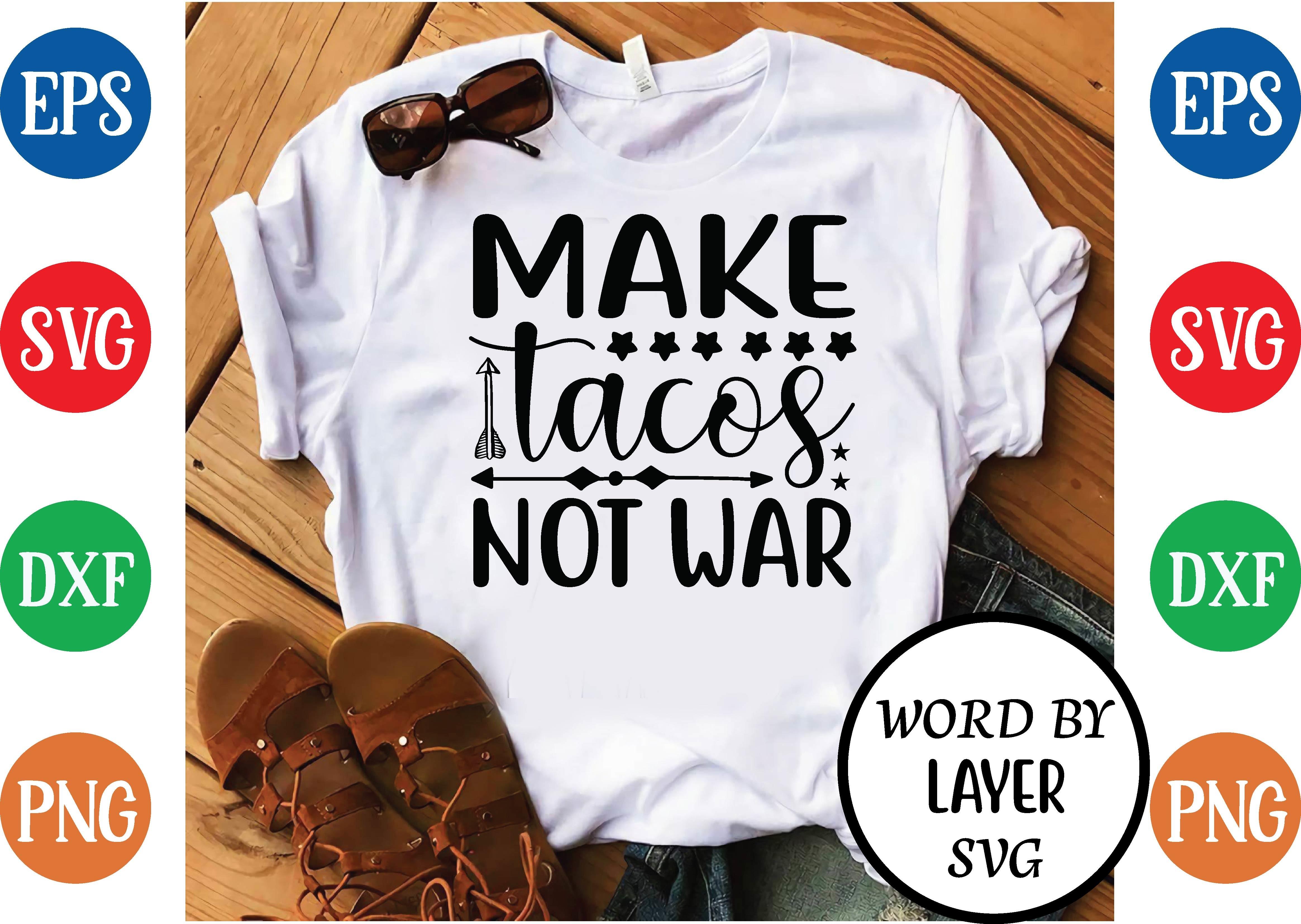 Make Tacos Not War Svg Design