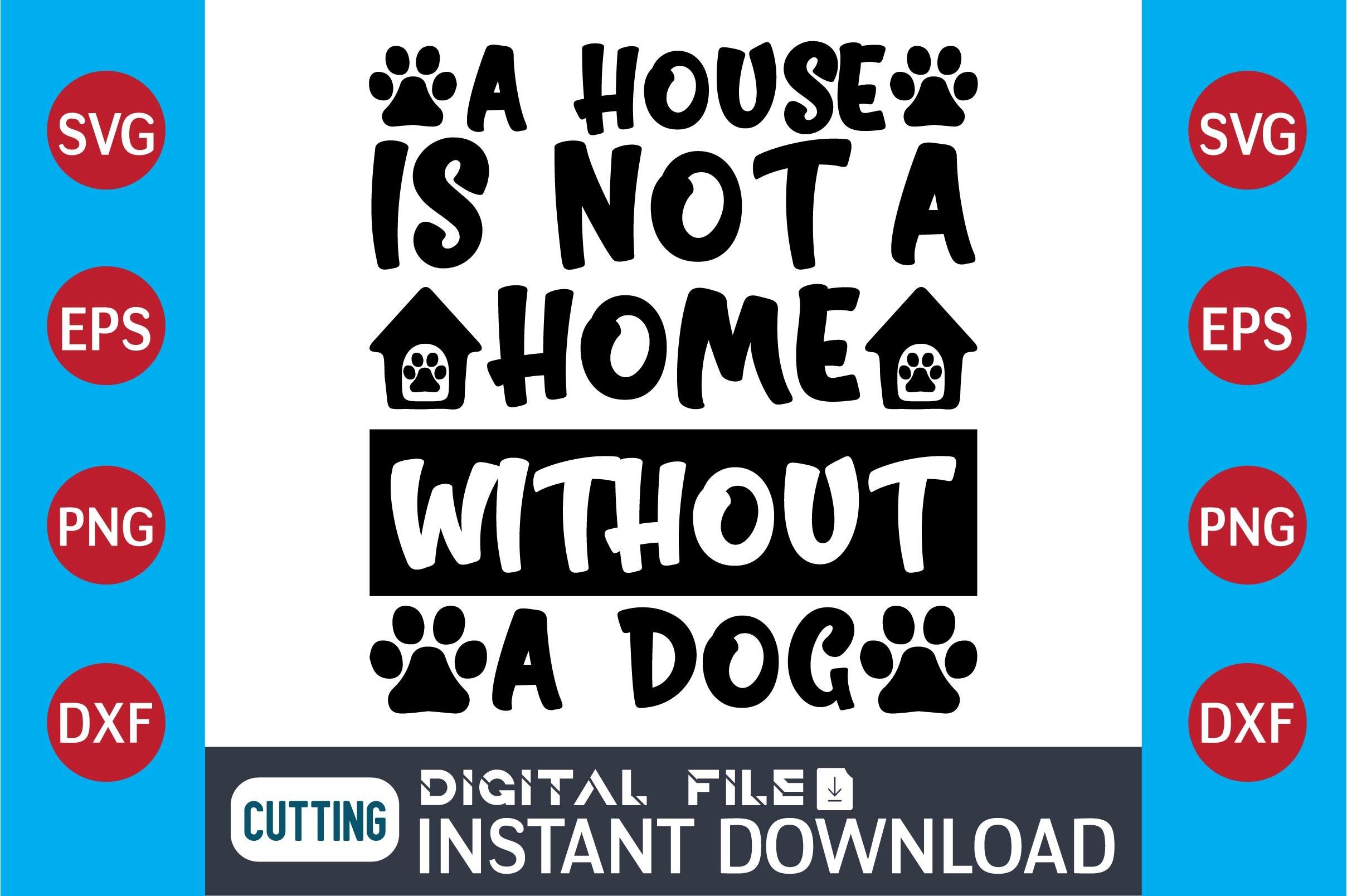 Dog SVG Design  a House is Not a Home Wi