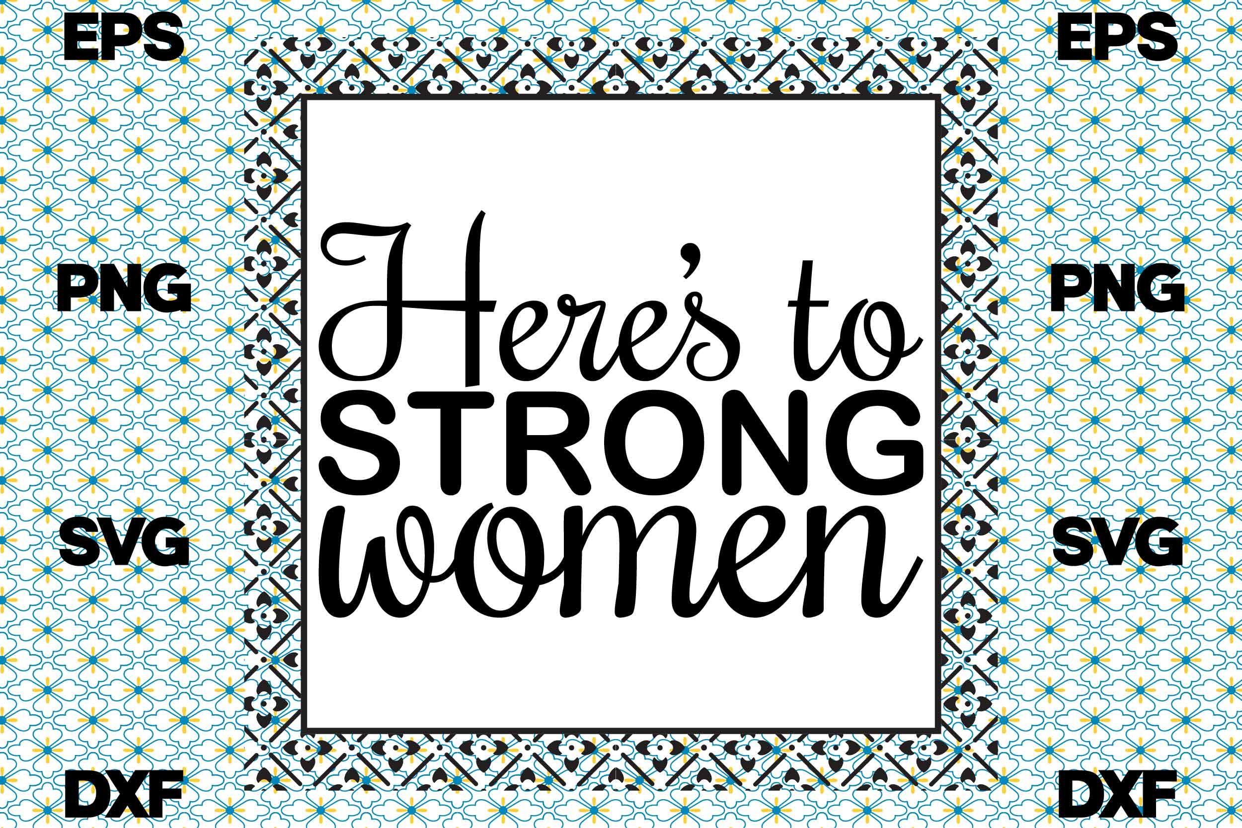 Strong Woman Svg Design, Here’s to Stron