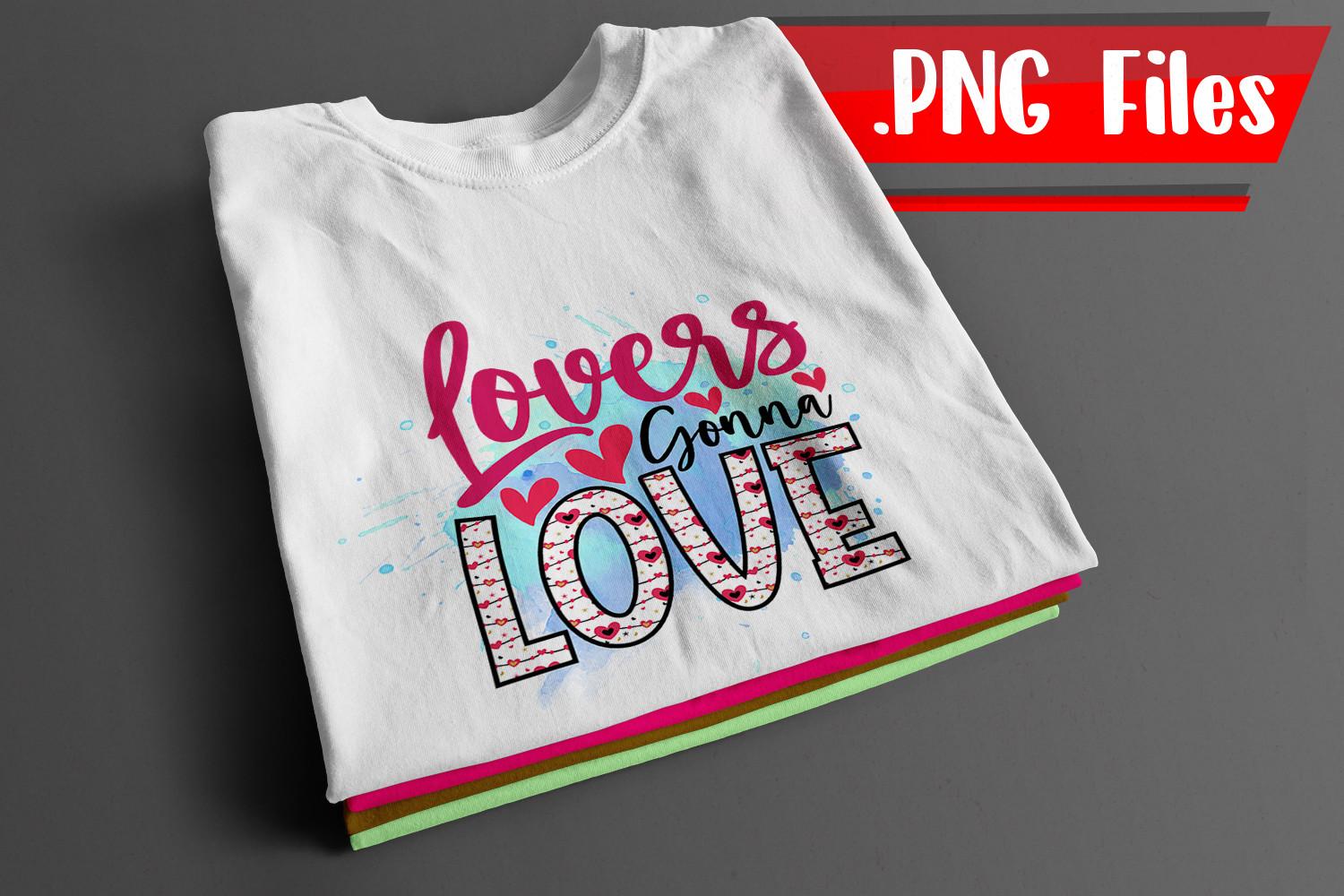 Lovers Gonna Love Sublimation PNG Files