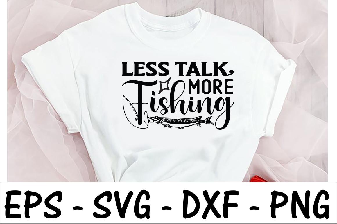 Less Talk More Fishing