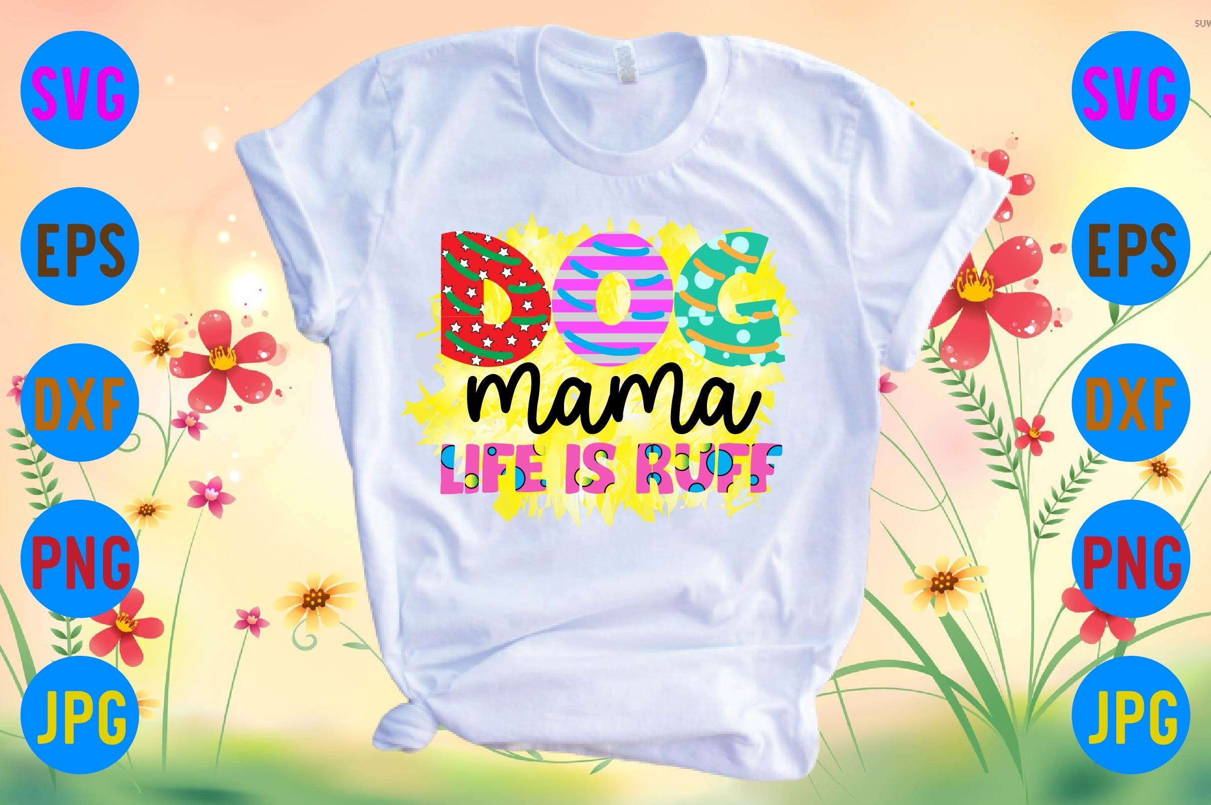 Dog Mama Life is Ruff