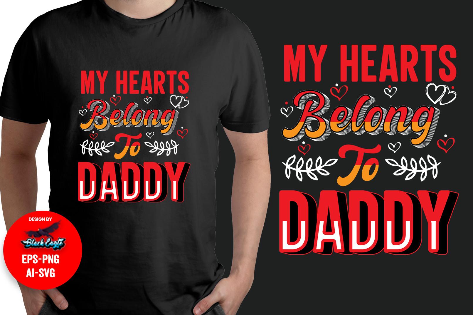 My Hearts Belong to Daddy T Shirt Design