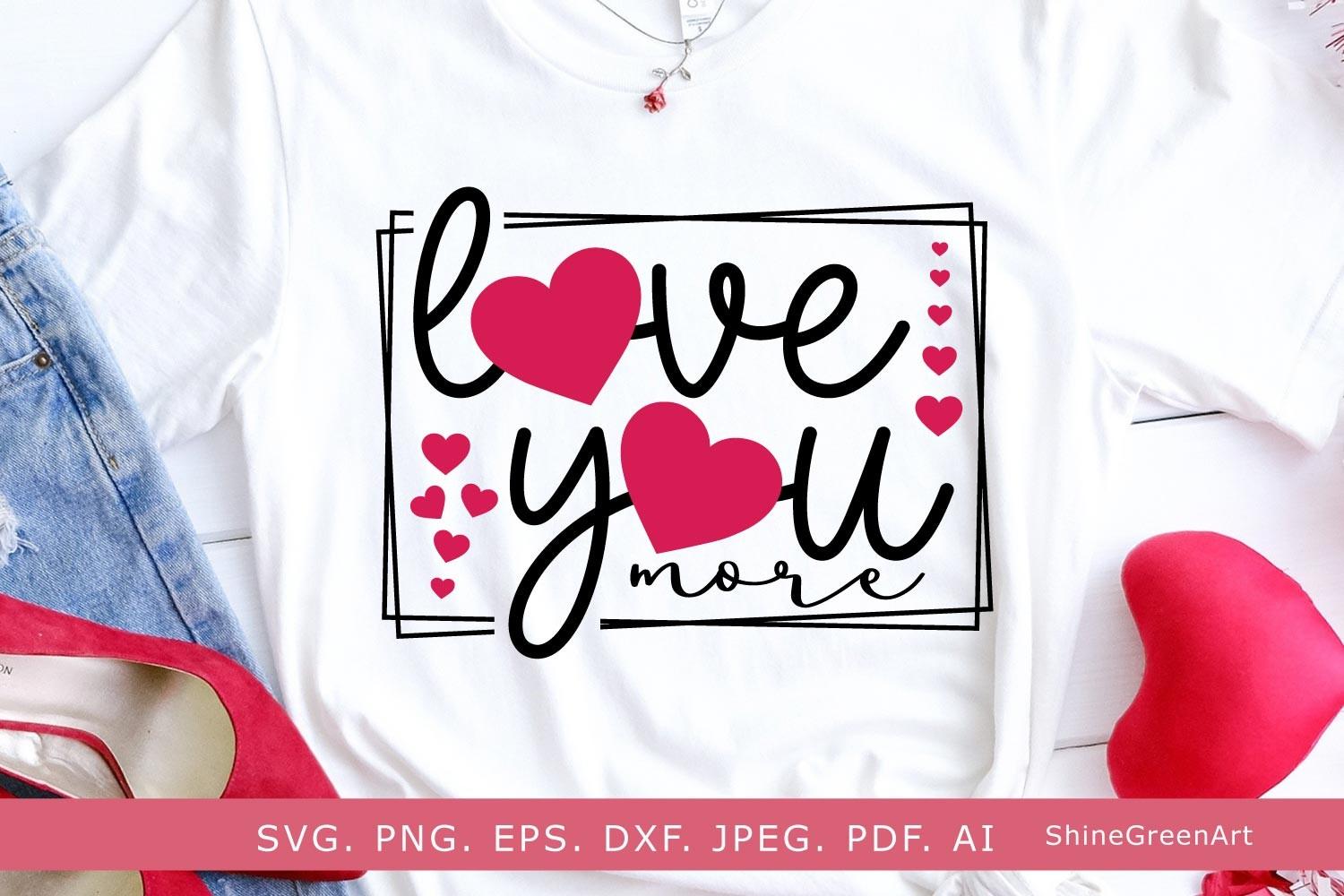 Love You More Valentine's Day SVG
