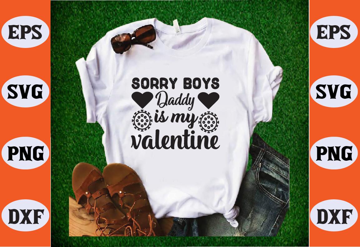 Sorry Boys Daddy is My Valentine Svg