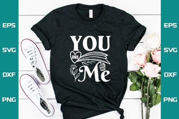 Valentine T-Shirt Design, You and Me