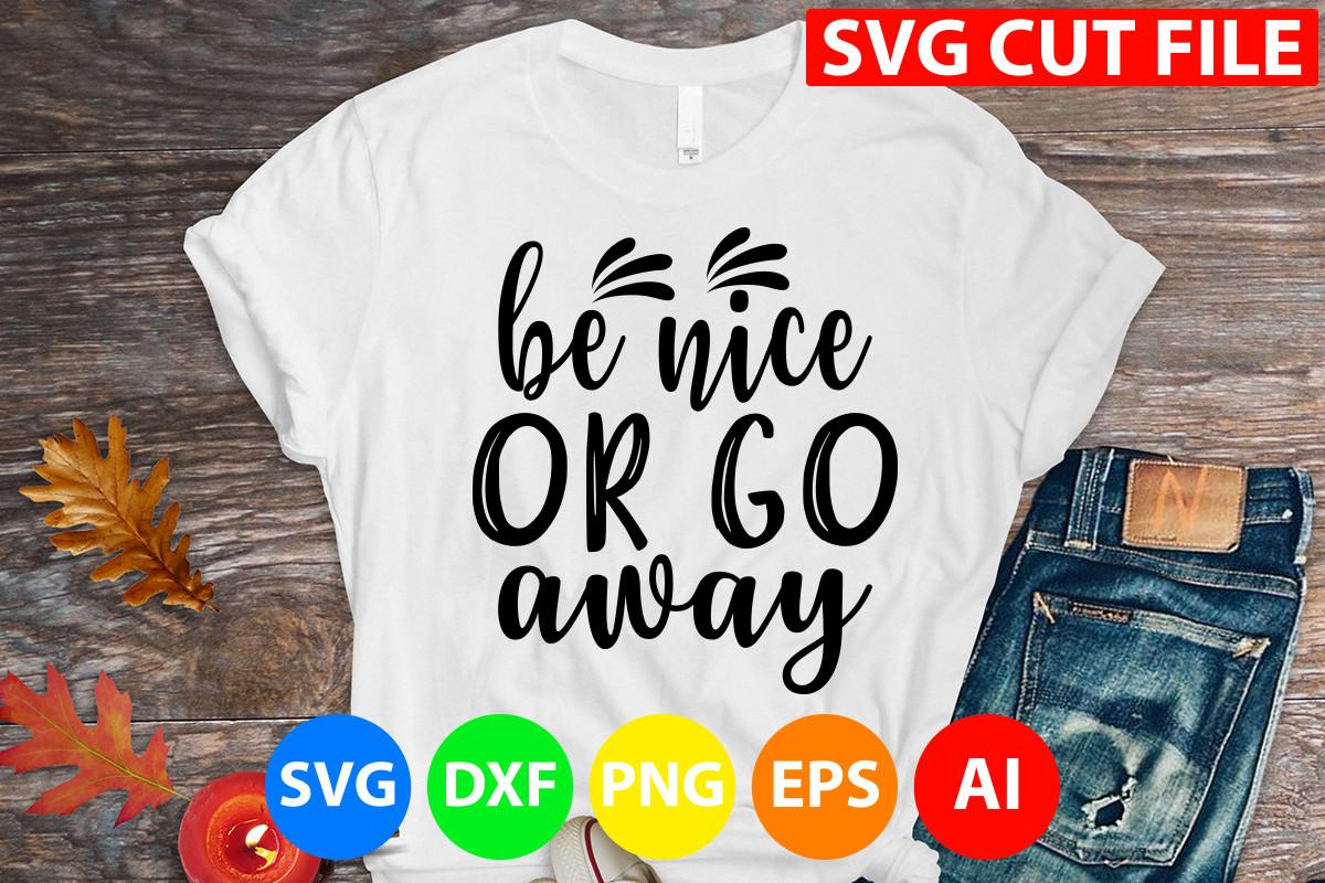 Be Nice or Go Away Svg Cut File
