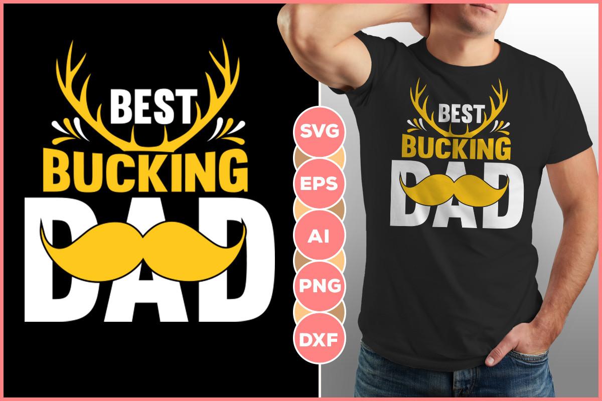 Best Bucking Dad T Shirt Design