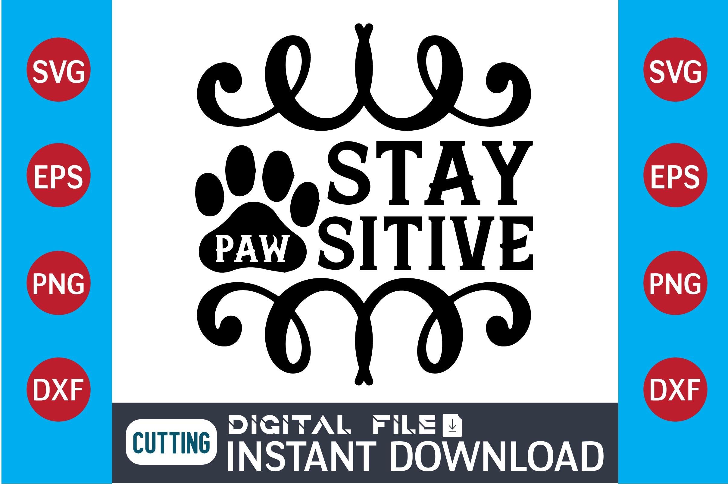 Stay Paw Sitive   Dog SVG Design
