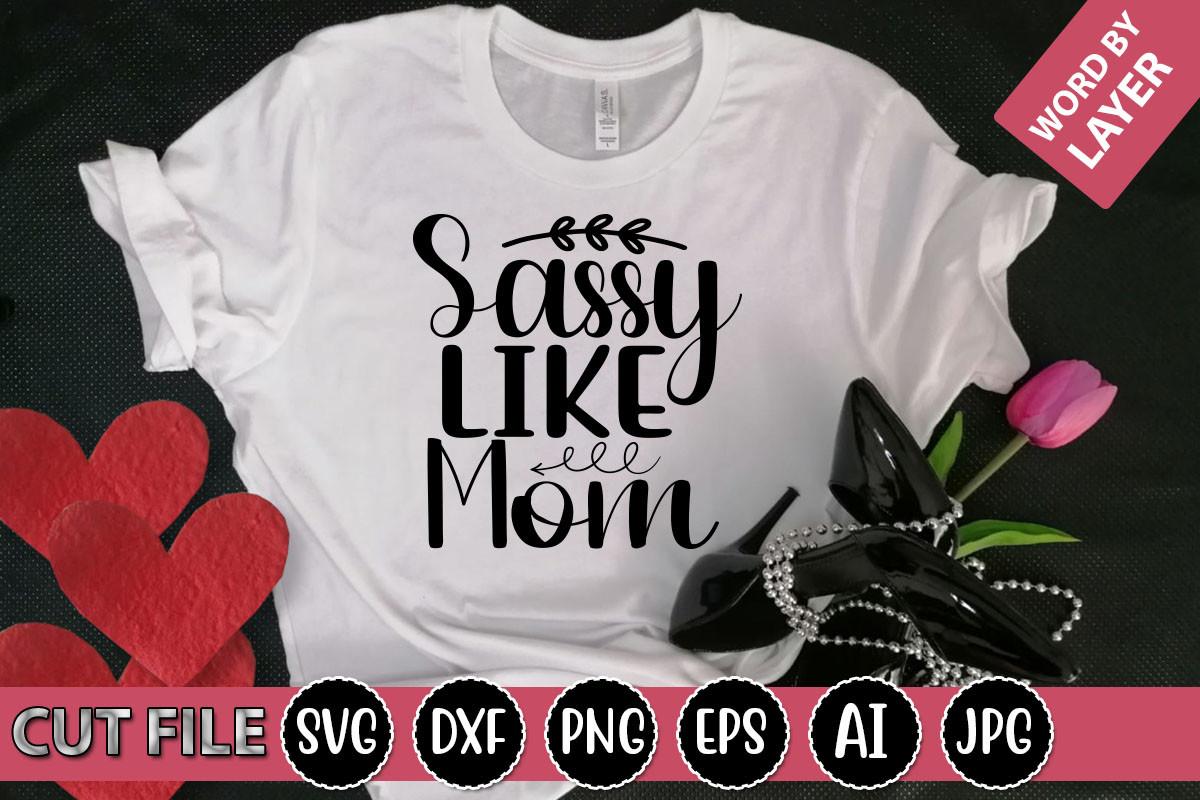 Sassy Like Mom Svg