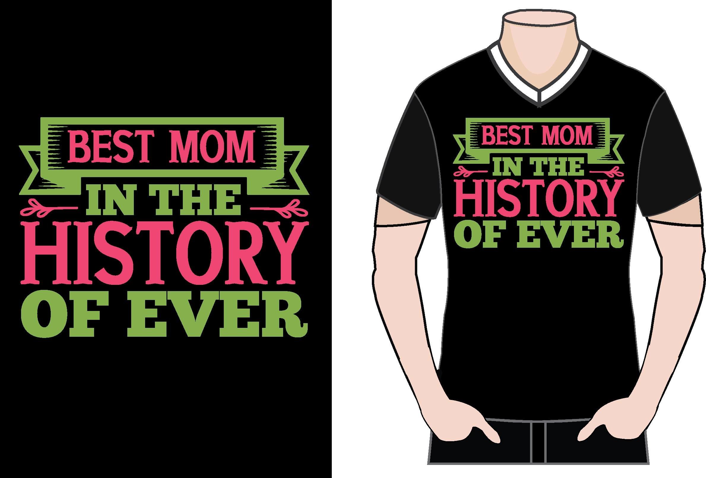 Best Mom in the History Ever Tshirt