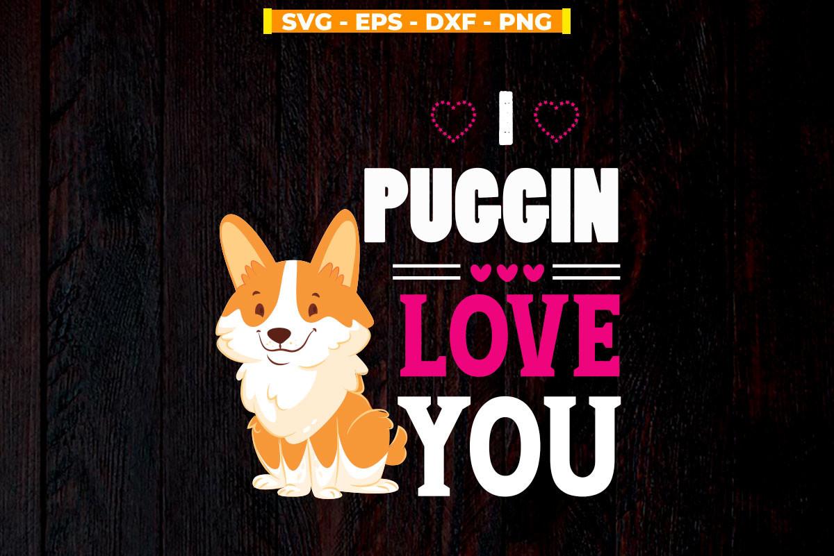I Puggin Love You
