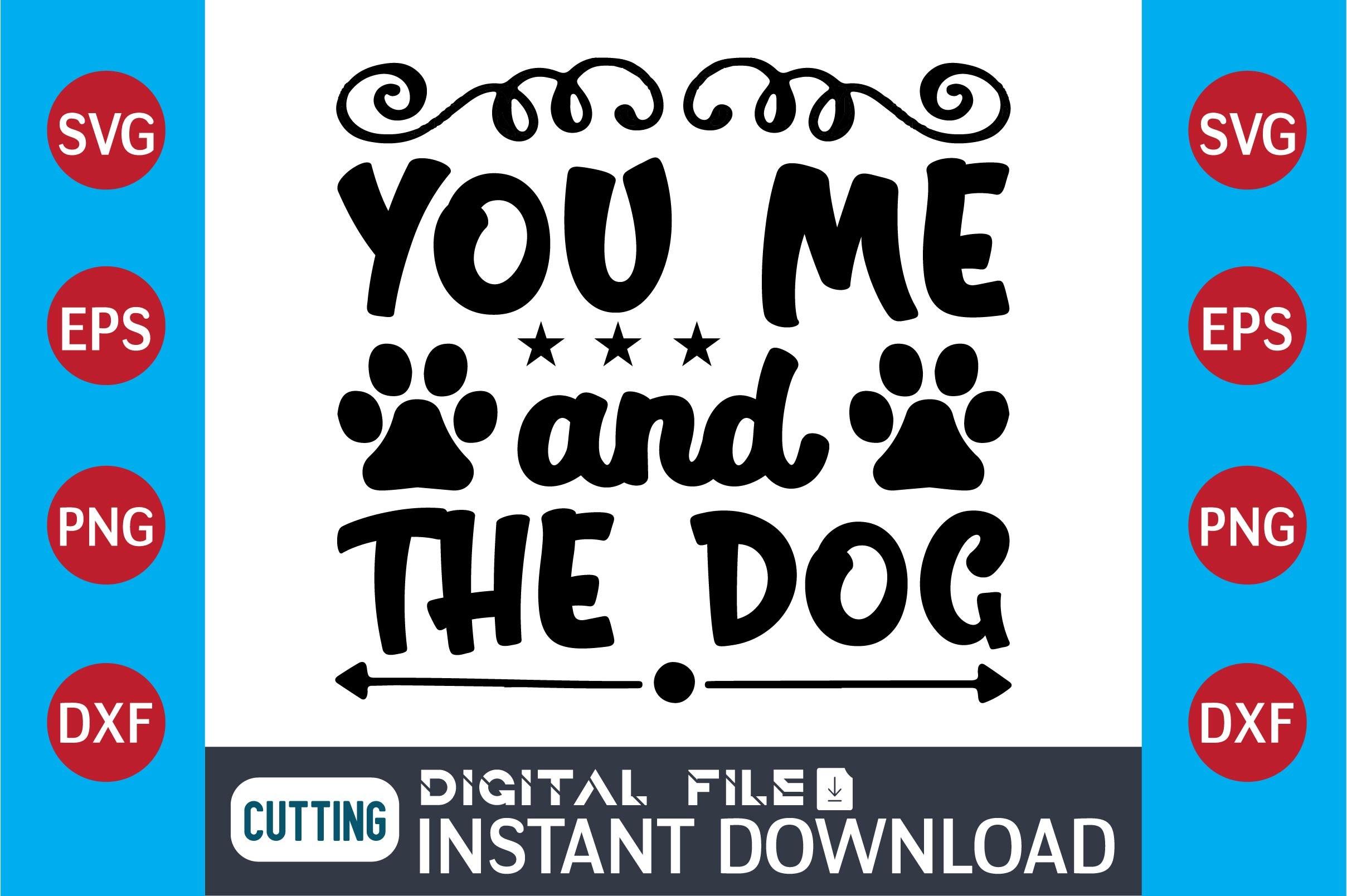 Dog SVG Design You Me and  the Dog