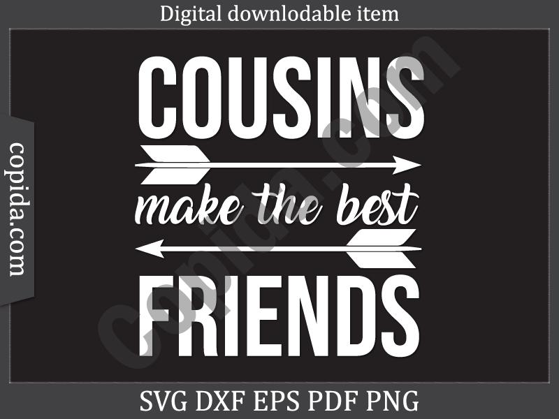 Cousins Make the Best Friends Svg File