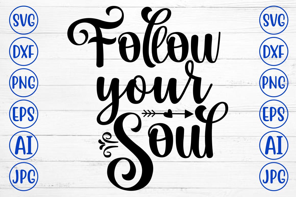 Follow Your Soul Svg