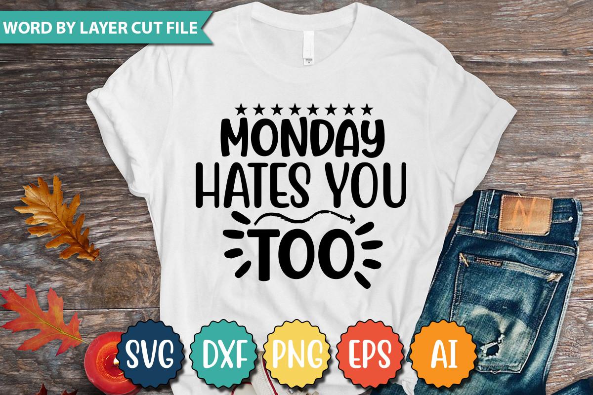 Monday Hates You Too Svg
