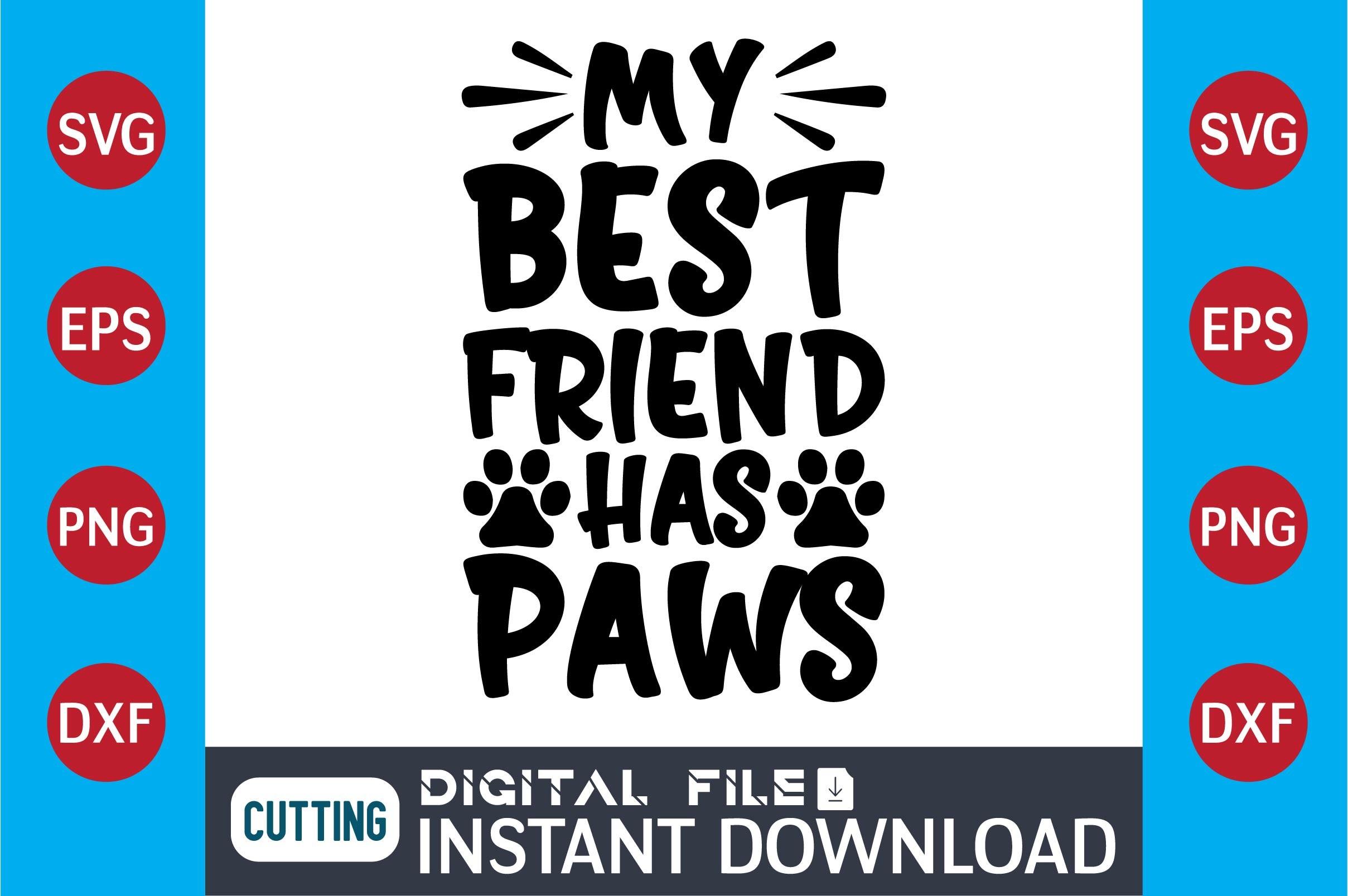 Dog SVG Design  My Best Friend Has Paws