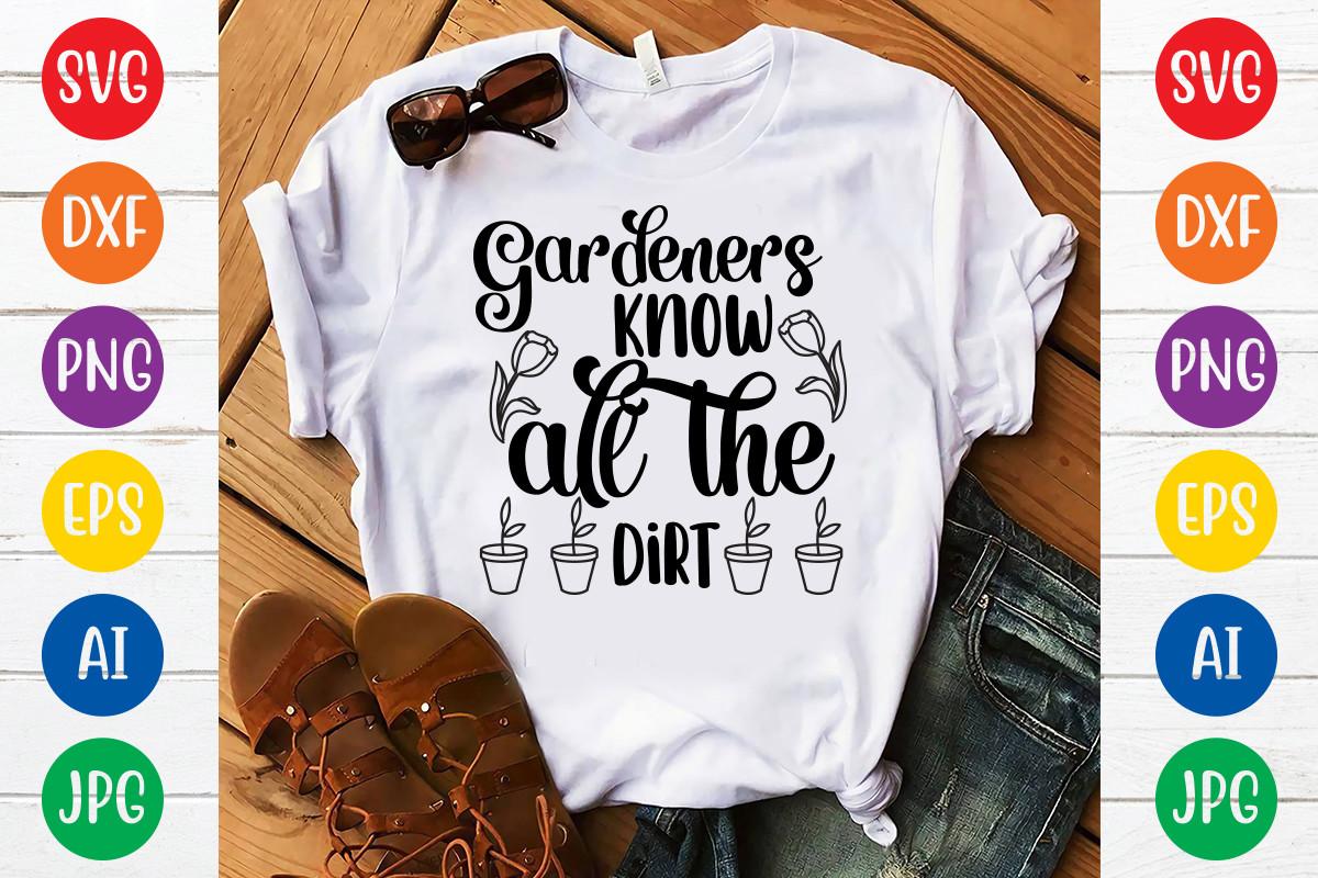Gardeners Know All the Dirt Svg Design