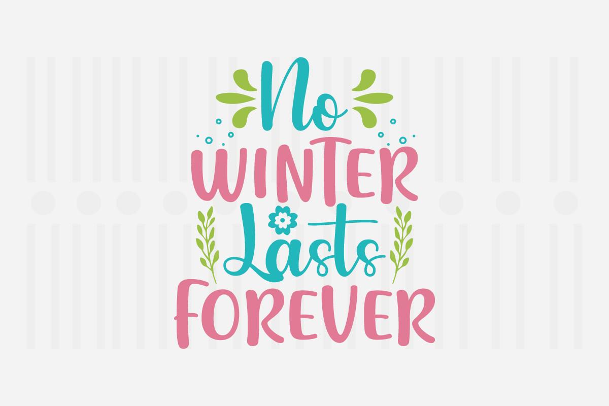 No Winter Lasts Forever,Spring SVG