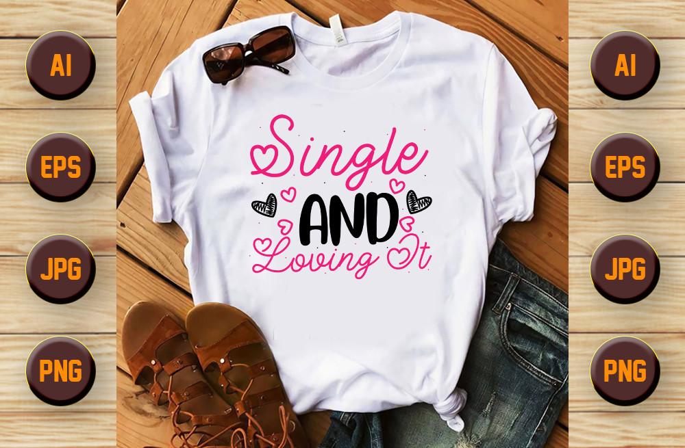 Single and Loving Valentine Day T Shirt