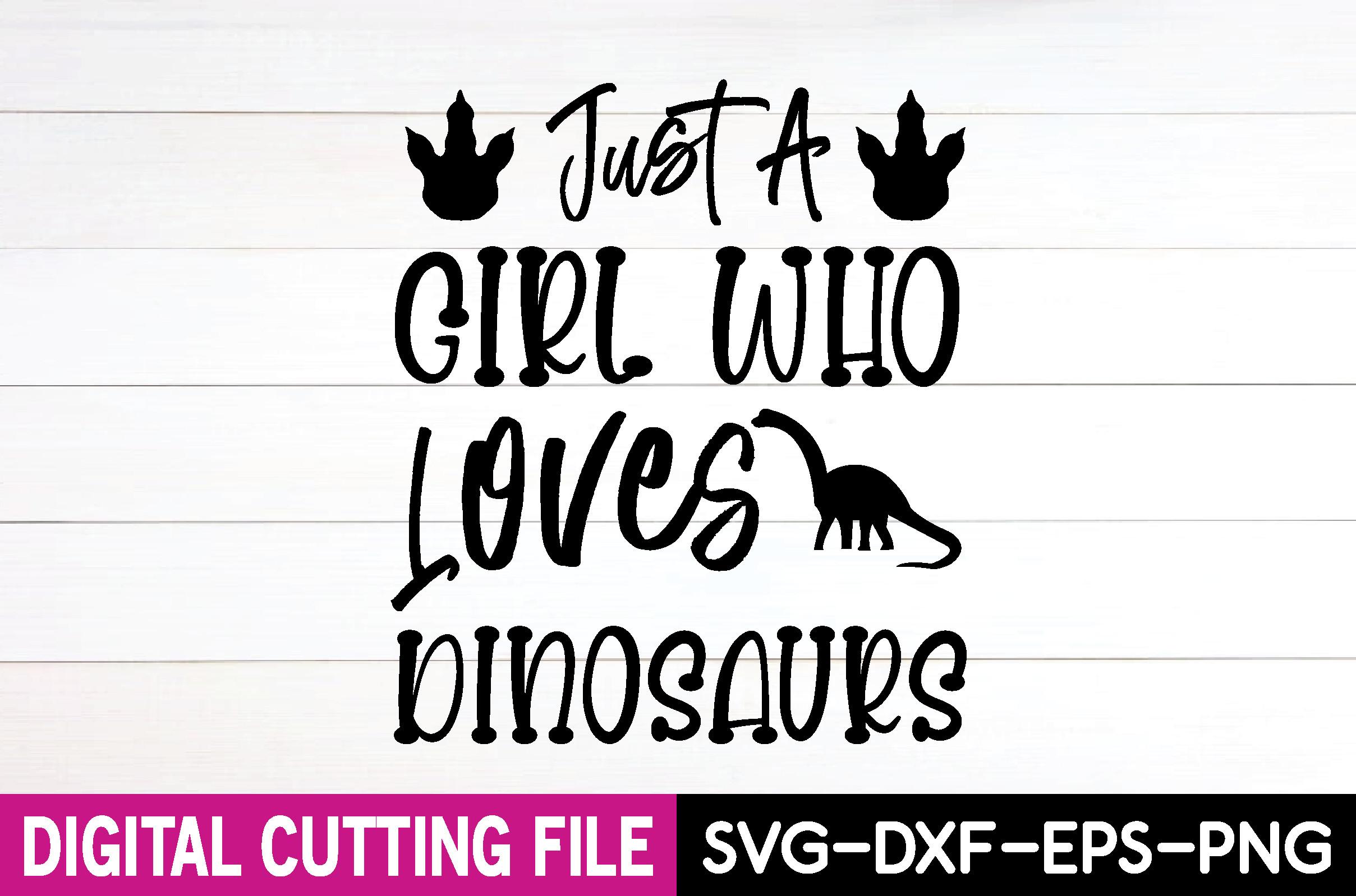 Just a Girl Who Loves Dinosaurs SVG