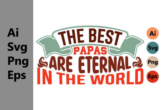 Best Papas Are Eternal in the World