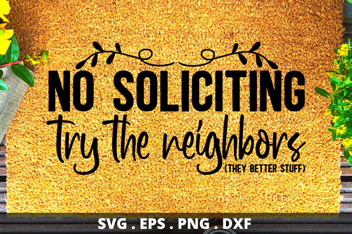 No Soliciting Try the Neighbors They Be