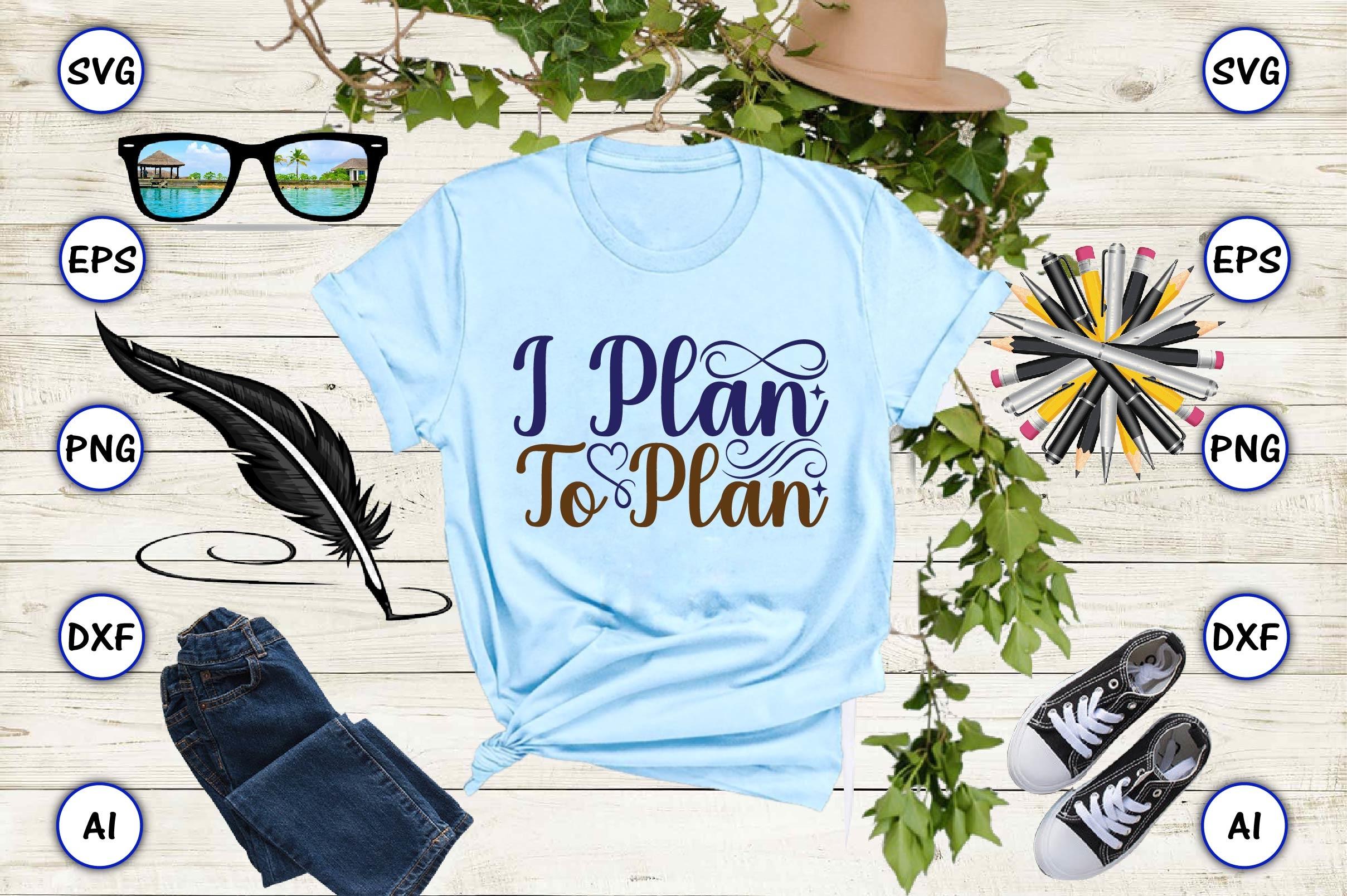 I Plan to Plan