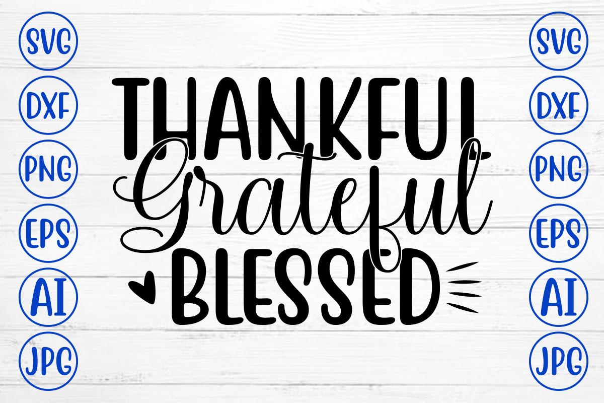 Thankful Grateful Blessed 