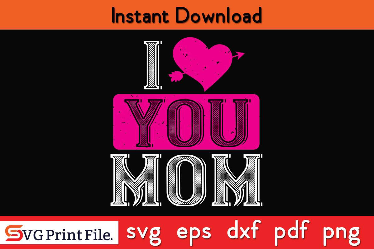 I Love You Mom Valentine SVG