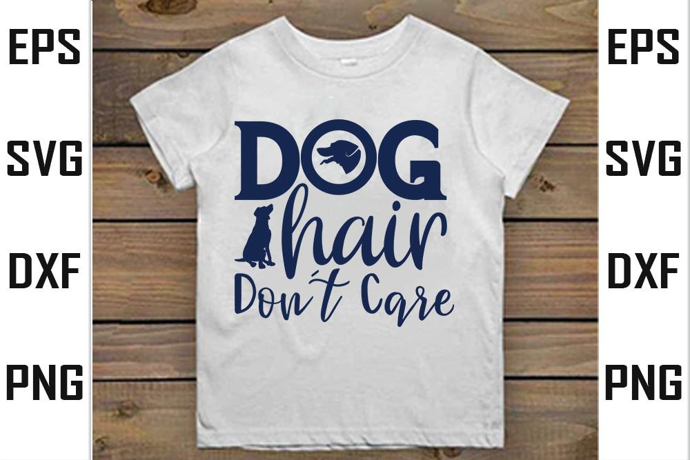 Dog  Svg Design,  Dog Hair, Don’t Care