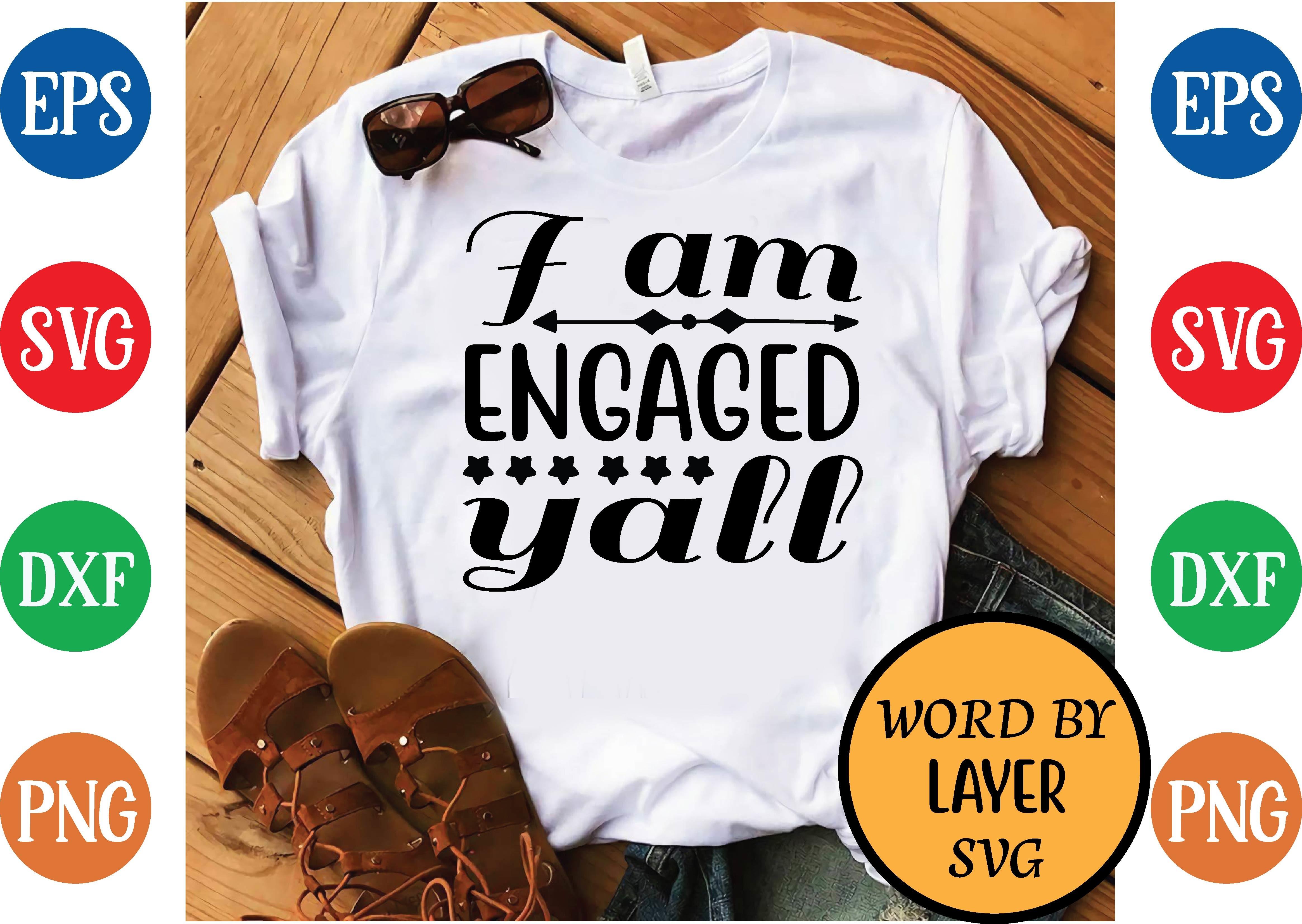 I Am Engaged Yall Svg Design