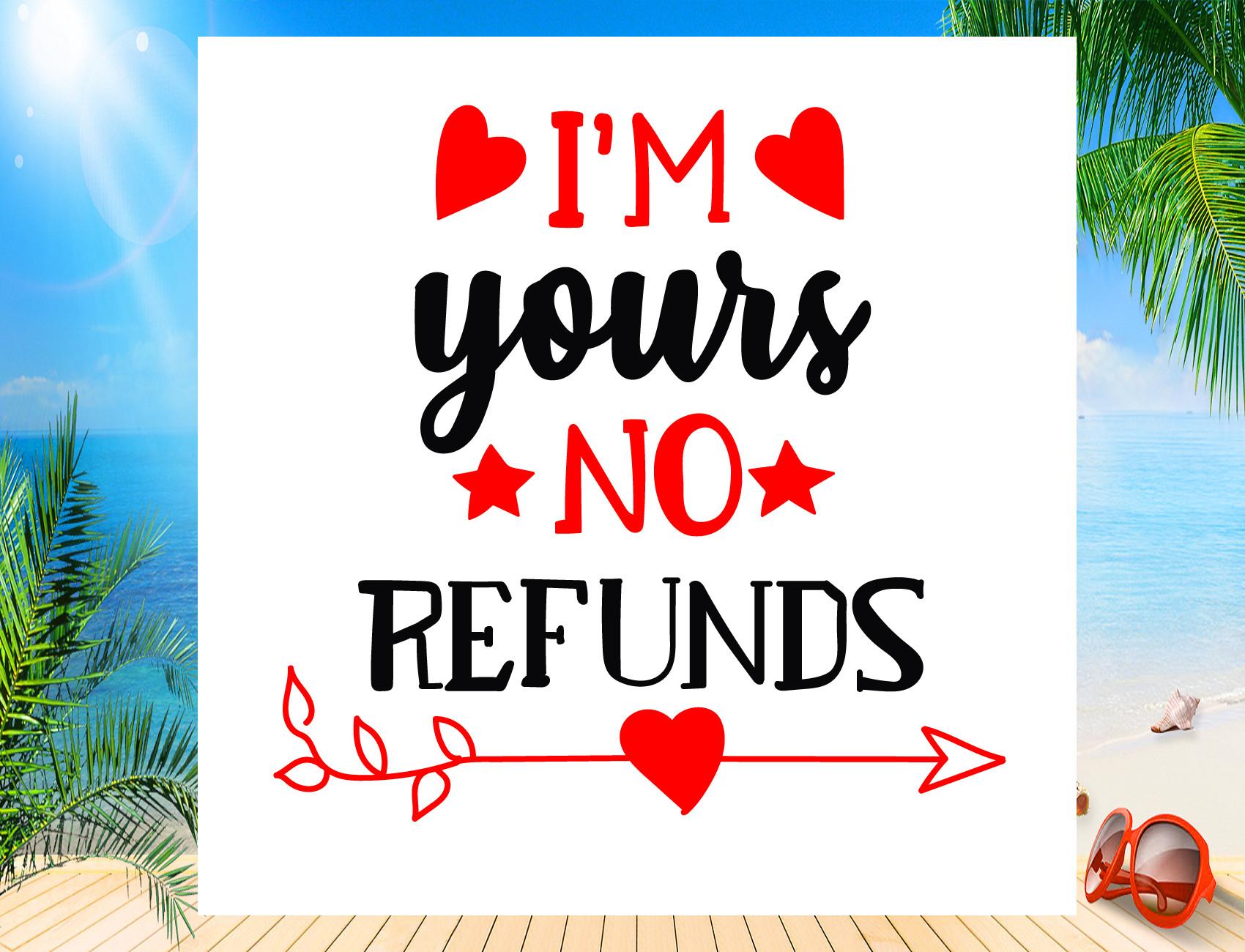 I'm Your No Refund Svg, Valentine Svg