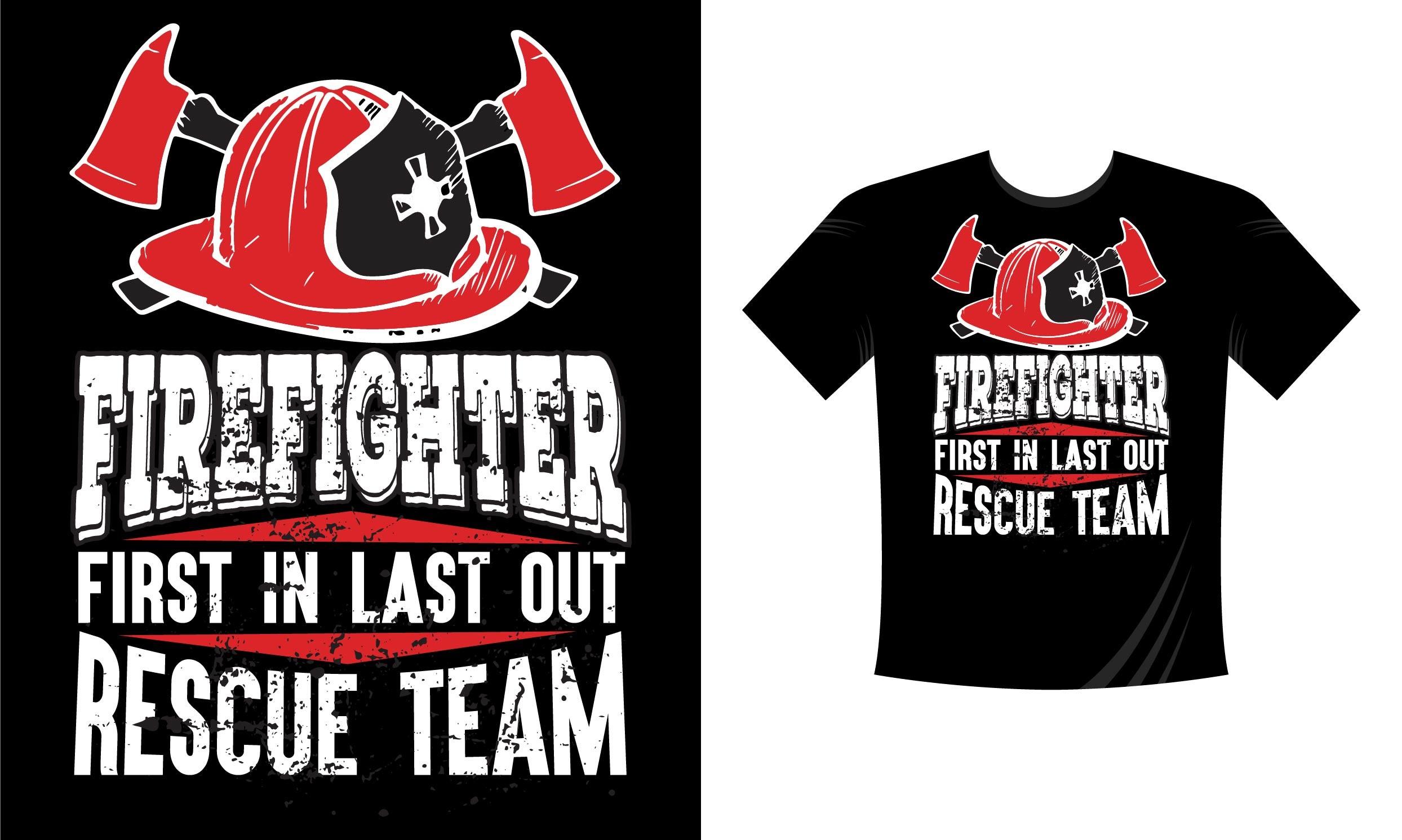 Firefighter First in Last out T-Shirt