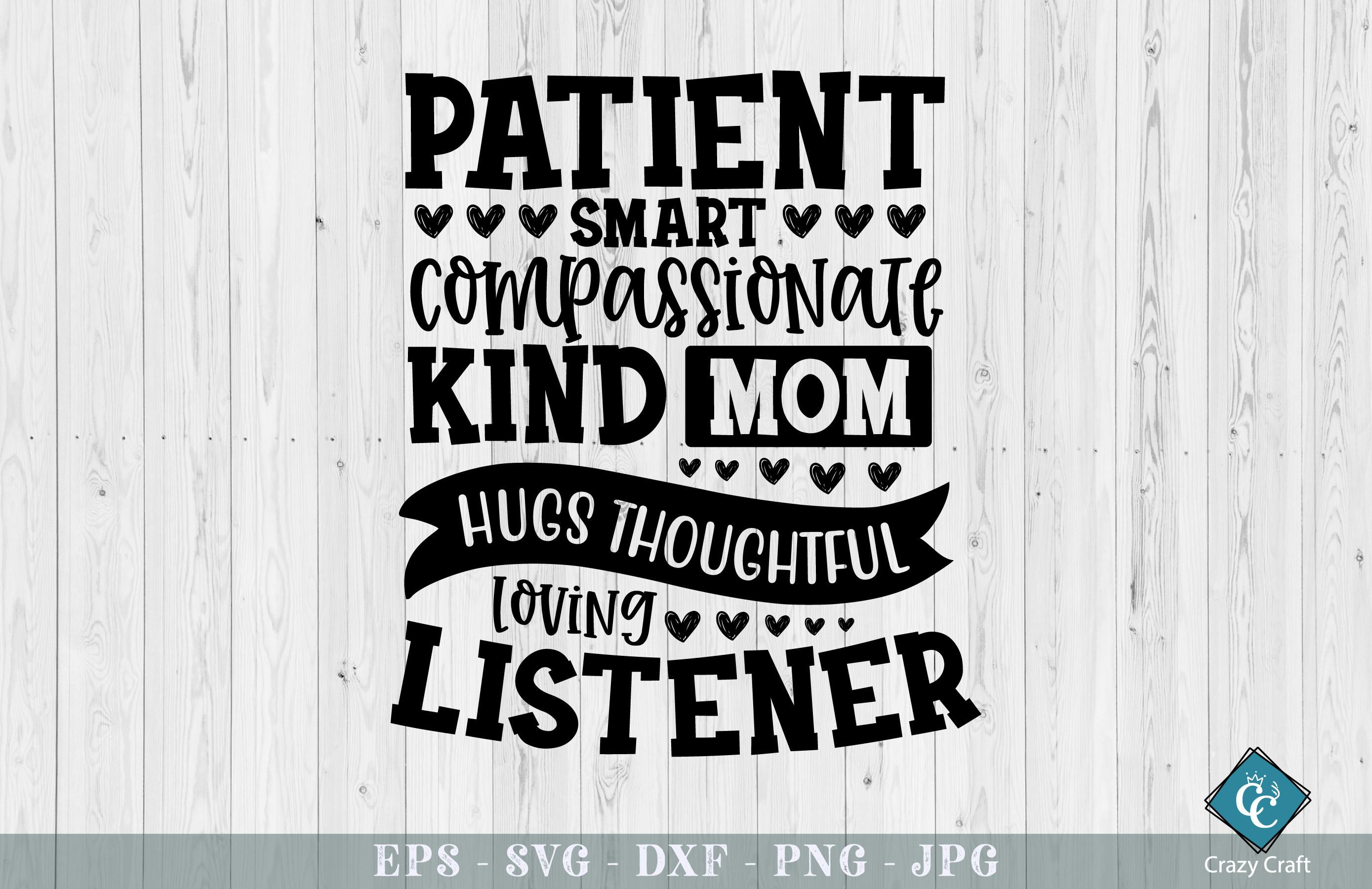 Patient Smart Compassionate Kind Mom