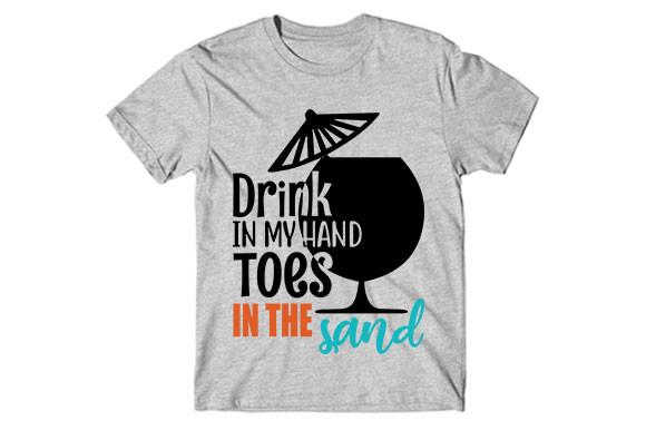 Summer Svg Design, Drink in My Hand Toes