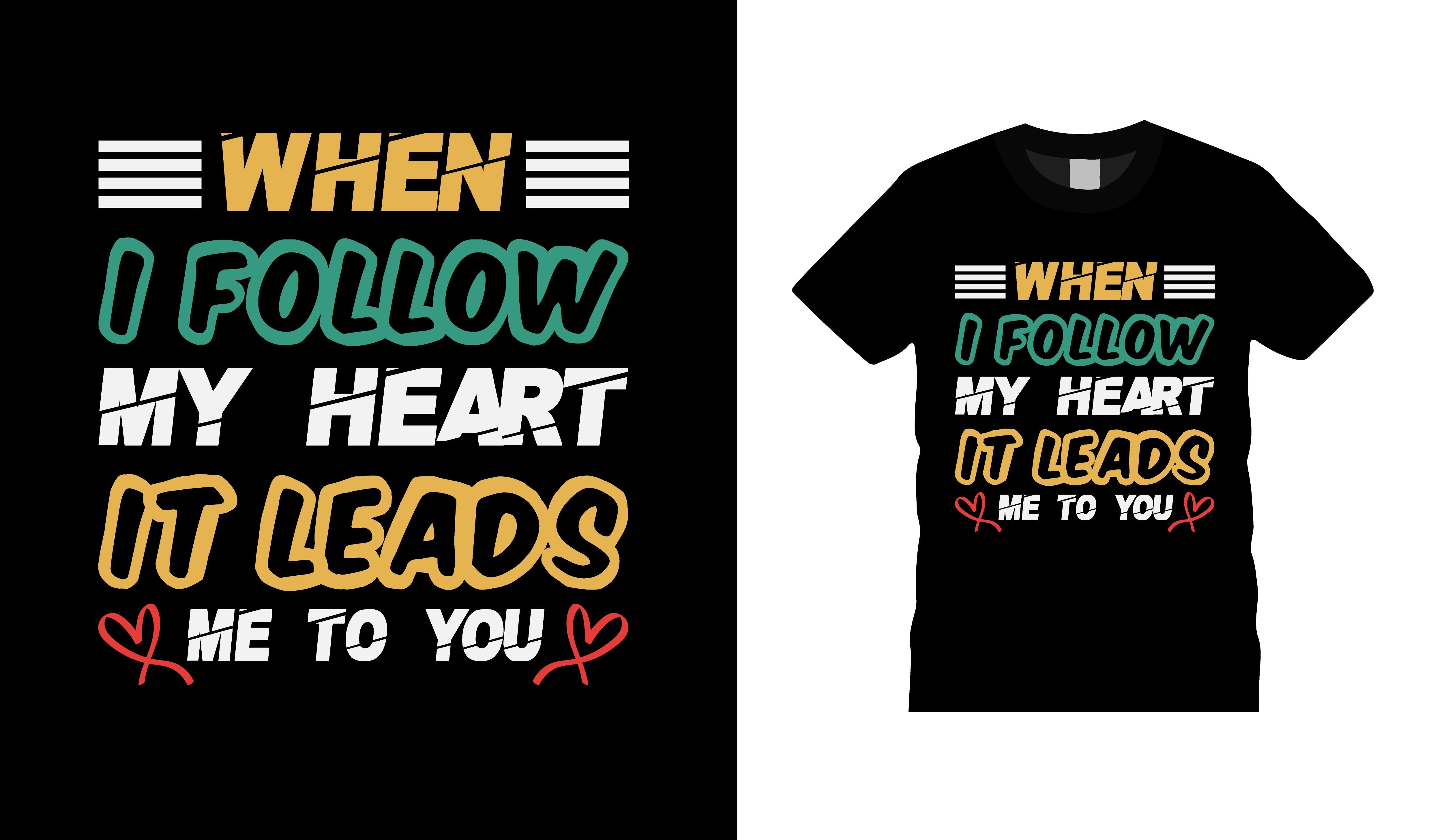 My Heart It Leads Me Valentine T-shirt