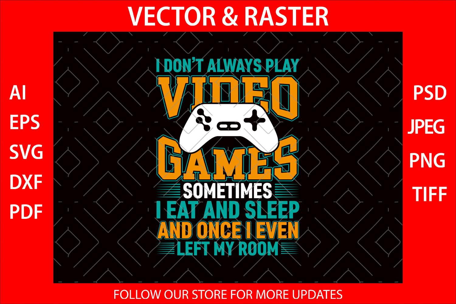 I Don't Always Play Video Games T-Shirts