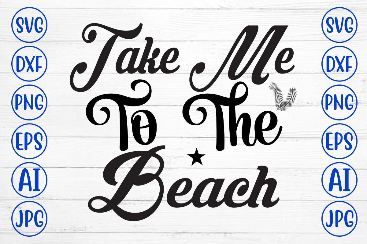 Take Me to the Beach Svg