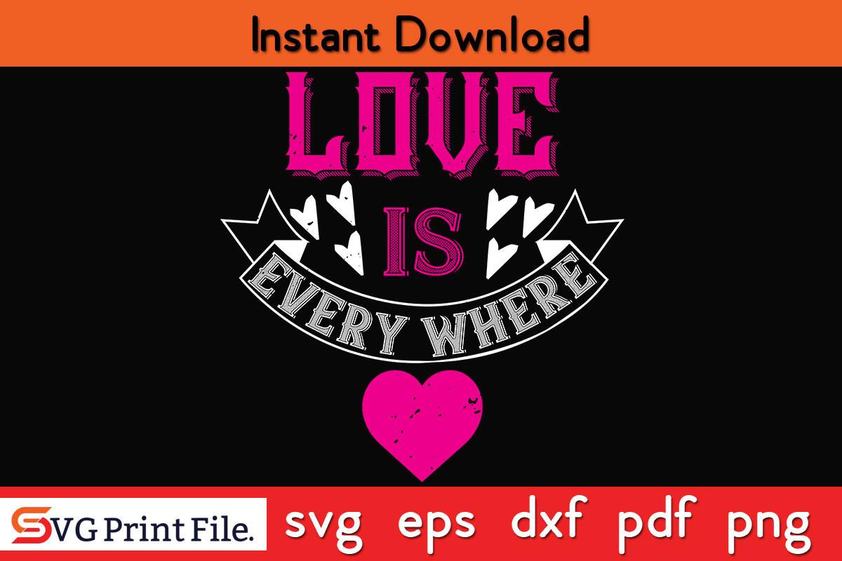 Love is Every Where Valentine SVG