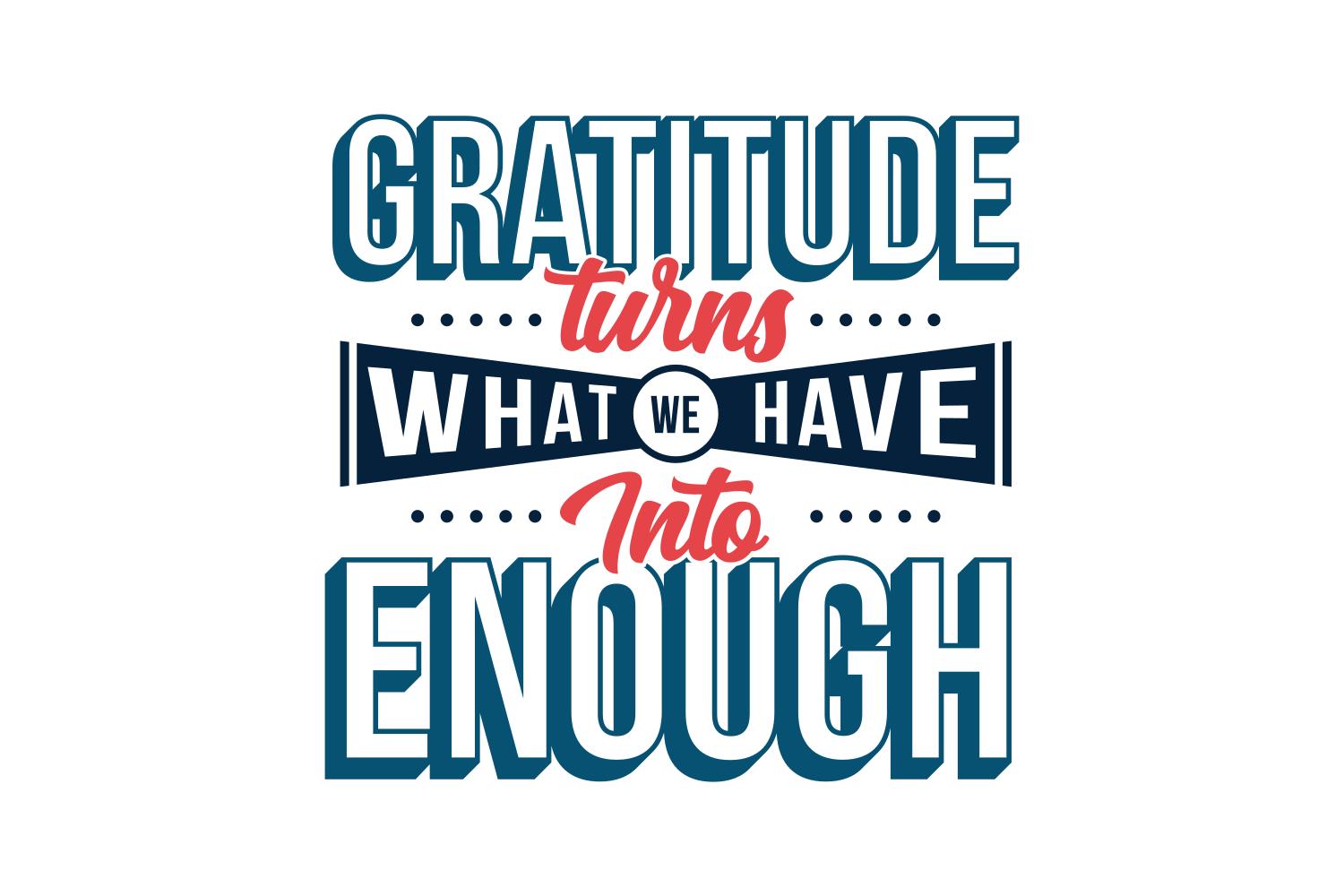 Gratitude Turns What We Have into Enough