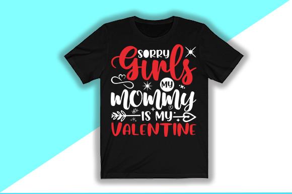 Sorry-Girls-my-mommy-is-my-Valentine-Tsh