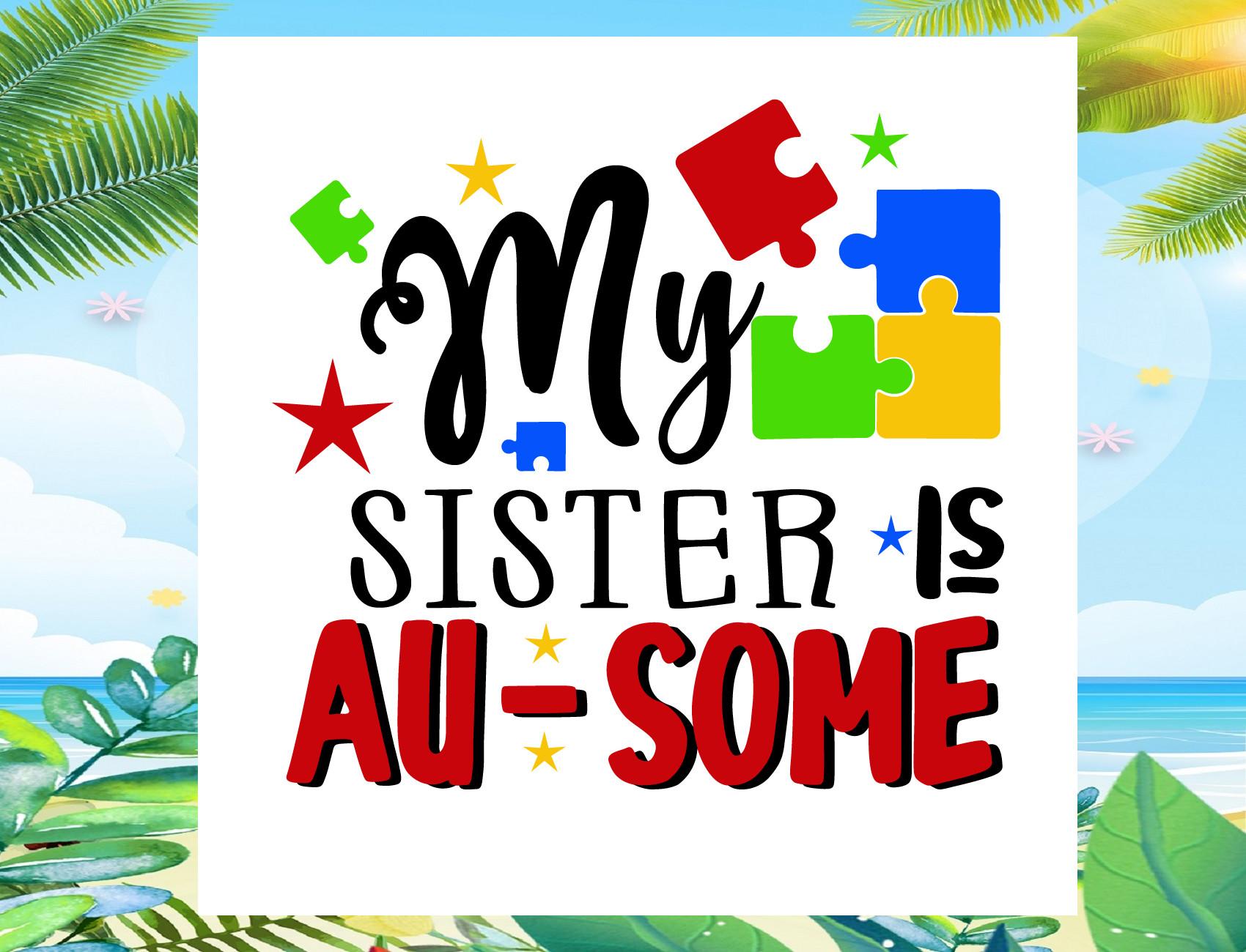 My Sister is Au-Some Svg, Autism Svg