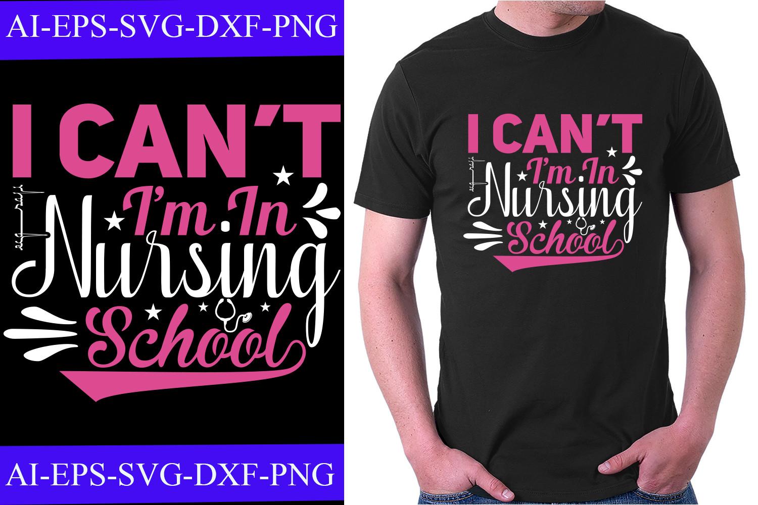 I Can’t I'm in Nursing School T-shirt