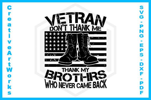 Veteran Don'T Thank Me Thank My Brothers