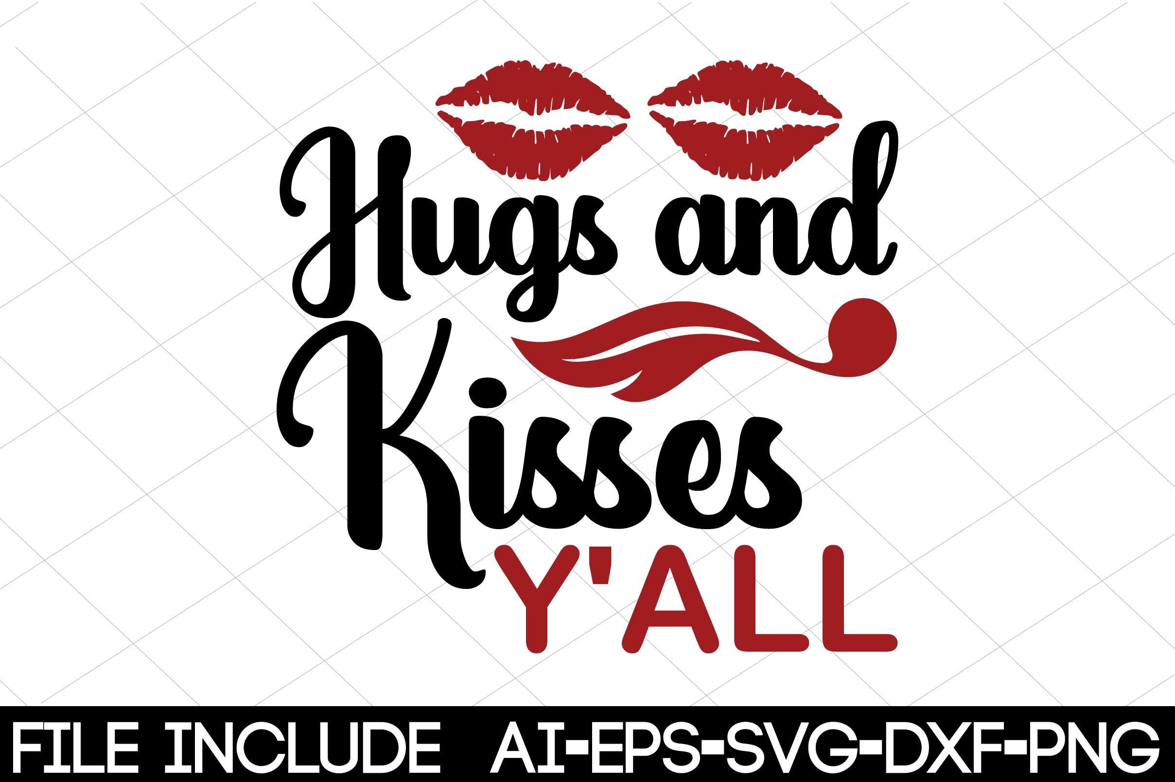 Hugs and Kisses Y'all