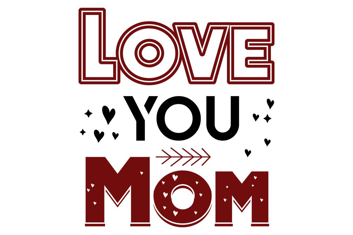 Love You Mom Typography T Shirt Design