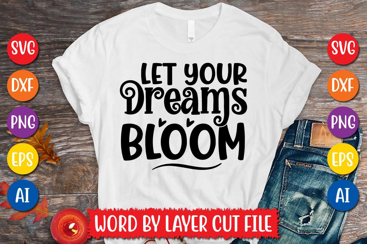 Let Your Dreams Bloom Svg Design